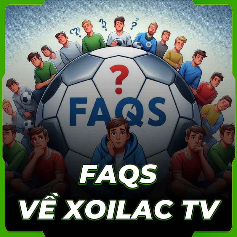 Hỏi và đáp cùng Xoilac tv